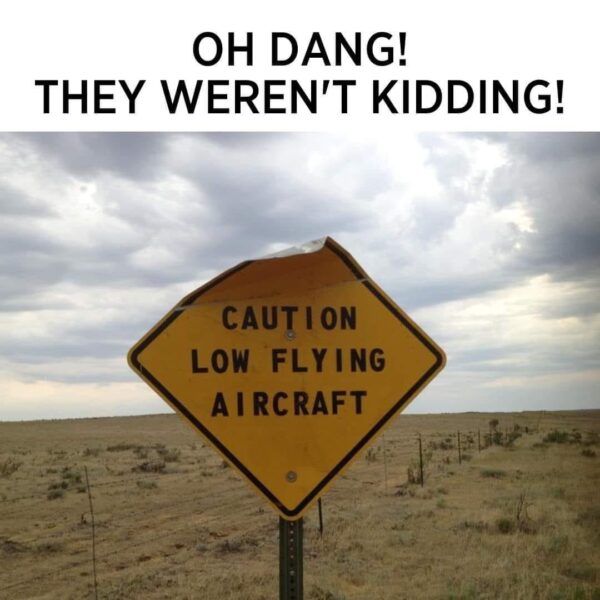 &#8220;Caution: Low Flying Aircraft&#8221; &#8211; When Signs Take a Beating and Tell the Tale